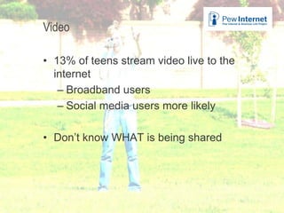 Title of presentation
Video
• 13% of teens stream video live to the
internet
– Broadband users
– Social media users more likely
• Don’t know WHAT is being shared
27
 