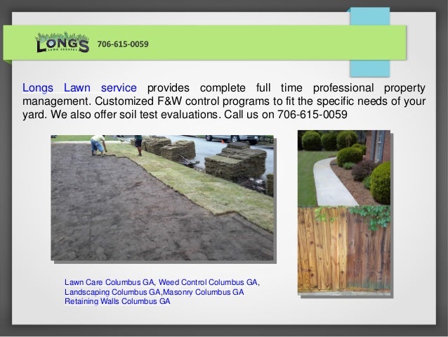 Lawn Care, Weed Control, Masonry, Retaining Walls Columbus Ga ... retaining walls columbus ga. Longs Lawn service provides complete full time professional property management. Customized F&W control programs to ... - Lawn Care, Weed Control, Masonry, Retaining Walls Columbus Ga