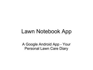 Lawn Notebook App A Google Android App - Your Personal Lawn Care Diary 