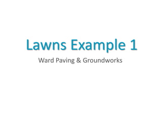 Lawns Example 1
 Ward Paving & Groundworks
 