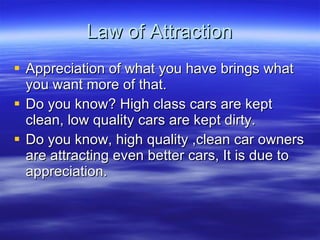 Law of Attraction ,[object Object],[object Object],[object Object]