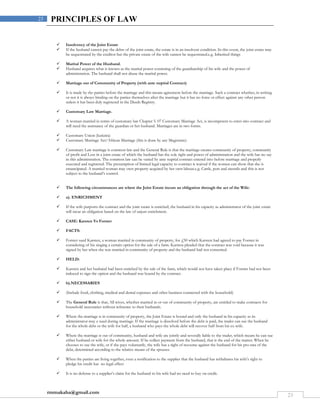 rmmakaha@gmail.com
23
23 PRINCIPLES OF LAW
 Insolvency of the Joint Estate
 If the husband cannot pay the debts of the joint estate, the estate is in an insolvent condition. In this event, the joint estate may
be sequestrated by the creditor but the private estate of the wife cannot be sequestrated.e.g. Inherited things
 Marital Power of the Husband.
 Husband acquires what is known as the marital power consisting of the guardianship of his wife and the power of
administration. The husband shall not abuse the marital power.
 Marriage out of Community of Property (with ante nuptial Contract)
 It is made by the parties before the marriage and this means agreement before the marriage. Such a contract whether, in writing
or not it is always binding on the parties themselves after the marriage but it has no force or effect against any other person
unless it has been duly registered in the Deeds Registry.
 Customary Law Marriage.
 A woman married in terms of customary law Chapter 5. 07 Customary Marriage Act, is incompetent to enter into contract and
will need the assistance of the guardian or her husband. Marriages are in two forms.
 Customary Union (kutizira)
 Customary Marriage Act/African Marriage (this is done by any Magistrate)
 Customary Law marriage is common law and the General Rule is that the marriage creates community of property, community
of profit and Loss in a joint estate of which the husband has the sole right and power of administration and the wife has no say
in this administration. The common law can be varied by ante nuptial contract entered into before marriage and properly
executed and registered. The presumption of limited legal capacity to contract is waived if the women can show that she is
emancipated. A married woman may own property acquired by her own labour.e.g. Cattle, pots and utensils and this is not
subject to the husband’s control.
 The following circumstances are where the Joint Estate incurs an obligation through the act of the Wife:
 a). ENRICHMENT
 If the wife purports the contract and the joint estate is enriched, the husband in his capacity as administrator of the joint estate
will incur an obligation based on the law of unjust enrichment.
 CASE: Karsten Vs Forster
 FACTS:
 Forster sued Karsten, a woman married in community of property, for £50 which Karsten had agreed to pay Forster in
considering of his singing a certain option for the sale of a farm. Karsten pleaded that the contract was void because it was
signed by her when she was married in community of property and the husband had not consented.
 HELD:
 Karsten and her husband had been enriched by the sale of the farm, which would not have taken place if Forster had not been
induced to sign the option and the husband was bound by the contract.
 b).NECESSARIES
 (Include food, clothing, medical and dental expenses and other business connected with the household)
 The General Rule is that; All wives, whether married in or out of community of property, are entitled to make contracts for
household necessaries without reference to their husbands.
 Where the marriage is in community of property, the Joint Estate is bound and only the husband in his capacity as its
administrator may e sued during marriage. If the marriage is dissolved before the debt is paid, the trader can sue the husband
for the whole debt or the wife for half, a husband who pays the whole debt will recover half from his ex-wife.
 Where the marriage is out of community, husband and wife are jointly and severally liable to the trader, which means he can sue
either husband or wife for the whole amount. If he collect payment from the husband, that is the end of the matter. When he
chooses to sue the wife, or if she pays voluntarily, the wife has a right of recourse against the husband for his pro-rata of the
debt, determined according to the relative means of the spouses.
 When the parties are living together, even a notification to the supplier that the husband has withdrawn his wife’s right to
pledge his credit has no legal effect
 It is no defense to a supplier’s claim for the husband to his wife had no need to buy on credit.
 