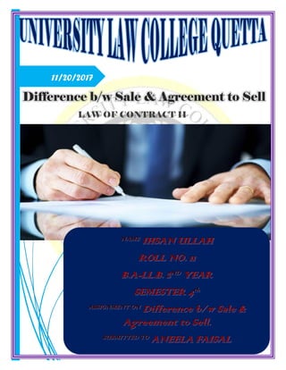 11/20/2017
Difference b/w Sale & Agreement to Sell
LAW OF CONTRACT II
 