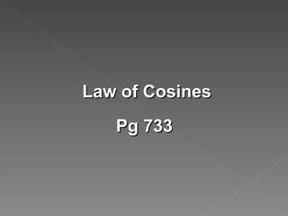 Law of Cosines Pg 733 