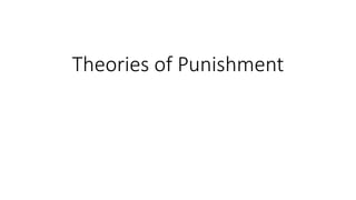 Theories of Punishment
 