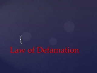 {
Law of Defamation
 