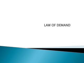 LAW OF DEMAND
 