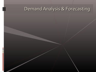 Demand Analysis & ForecastingDemand Analysis & Forecasting
 