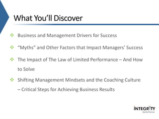  Business and Management Drivers for Success
 “Myths” and Other Factors that Impact Managers’ Success
 The Impact of Th...