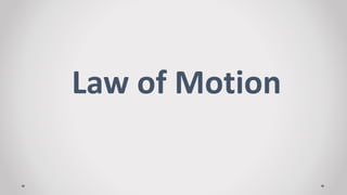 Law of Motion
 