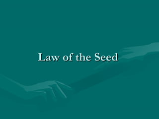 Law of the Seed
 