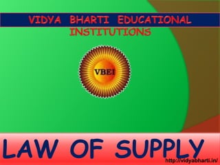 LAW OF SUPPLYhttp://vidyabharti.in/
 