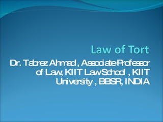 Dr. Tabrez Ahmad , Associate Professor of Law, KIIT Law School , KIIT University , BBSR, INDIA 