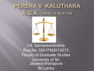 I.N. Samarawickrama
Reg.No. 5501FM2012013
Faculty of Graduate Studies
University of Sri
Jayawardhanapura
Sri Lanka 1
 