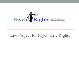 Law Project for Psychiatric Rights

 