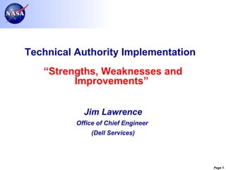 Technical Authority Implementation  “Strengths, Weaknesses and Improvements”   Jim Lawrence Office of Chief Engineer  (Dell Services) 