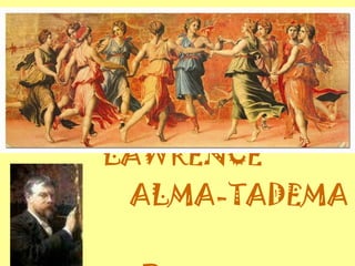 LAWRENCE  ALMA-TADEMA  Primera arte 