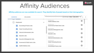 Affinity Audiences
Affinity audiences are now available for search. They identify lists of people based on their demographics.
 