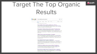 Target The Top Organic
Results
 