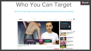 Who You Can Target
Get in front of your target audience with Youtube Video targeting & Youtube remarketing
 
