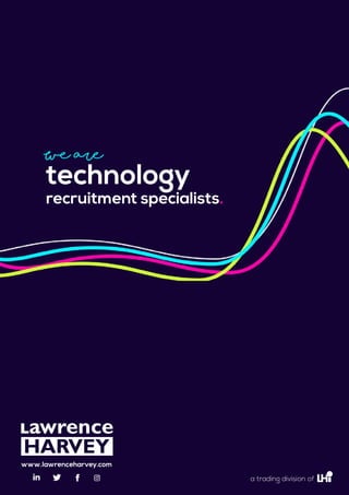 We are
technology
recruitment specialists.
a trading division of
www.lawrenceharvey.com
 