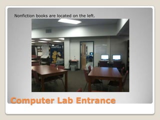 Nonfiction books are located on the left.




Computer Lab Entrance
 