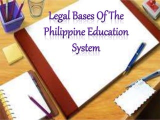 Legal bases of the Philippine Education System | PPTX