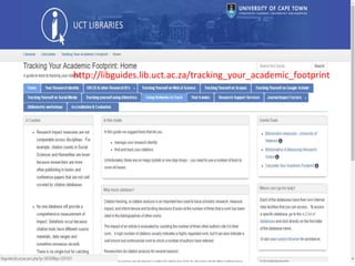 Introduction & Background
Dilshaad Brey, Glynnis Johnson,
Awot Gebregziabher & Dianne
Steele
5
http://libguides.lib.uct.ac.za/tracking_your_academic_footprint
 