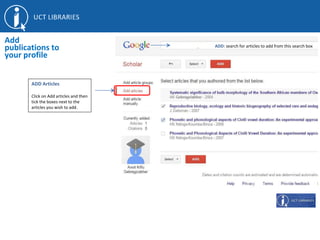 ADD Articles
Click on Add articles and then
tick the boxes next to the
articles you wish to add.
Add
publications to
your profile
Se ADD: search for articles to add from this search box
 