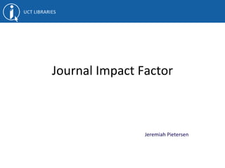 Journal Impact Factor
Jeremiah Pietersen
 