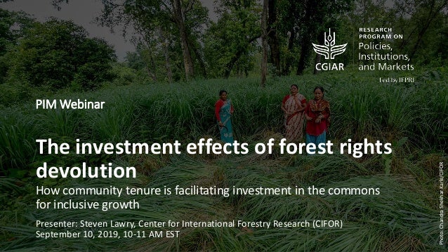 PIM Webinar
The investment effects of forest rights
devolution
How community tenure is facilitating investment in the comm...