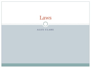 Laws

ALEX CLARE
 