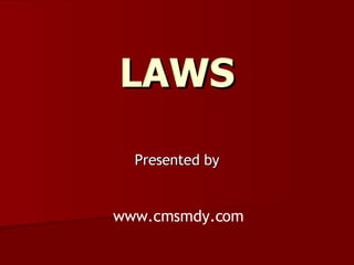 LAWS Presented by www.cmsmdy.com 