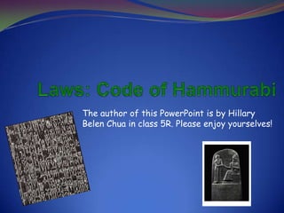 The author of this PowerPoint is by Hillary
Belen Chua in class 5R. Please enjoy yourselves!
 