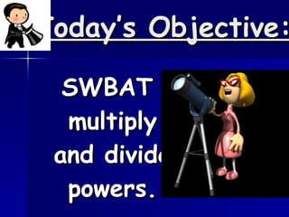 Today’s Objective: ,[object Object]
