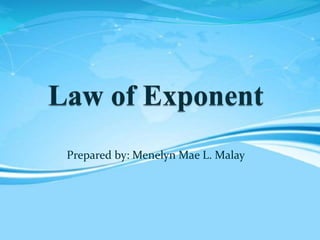 Prepared by: Menelyn Mae L. Malay
 