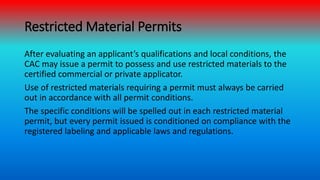 Restricted Material Permits
After evaluating an applicant’s qualifications and local conditions, the
CAC may issue a permi...