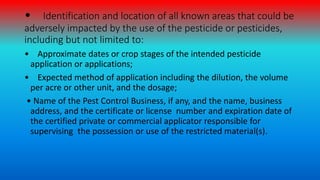 • Identification and location of all known areas that could be
adversely impacted by the use of the pesticide or pesticide...