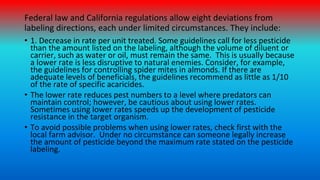 Federal law and California regulations allow eight deviations from
labeling directions, each under limited circumstances. ...
