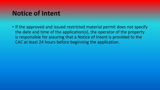 Notice of Intent
• If the approved and issued restricted material permit does not specify
the date and time of the applica...