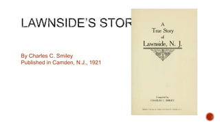 By Charles C. Smiley
Published in Camden, N.J., 1921

 
