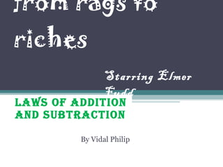 from rags to riches  Laws of Addition And Subtraction By Vidal Philip Starring Elmer Fudd 