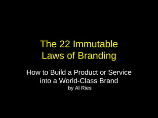 The 22 Immutable Laws of Branding How to Build a Product or Service into a World-Class Brand  by Al Ries 
