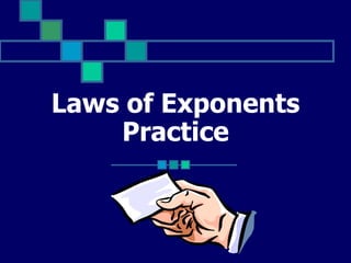 Laws of Exponents Practice 