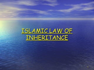 11
ISLAMIC LAW OFISLAMIC LAW OF
INHERITANCEINHERITANCE
 