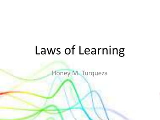 Laws of Learning
Honey M. Turqueza
 