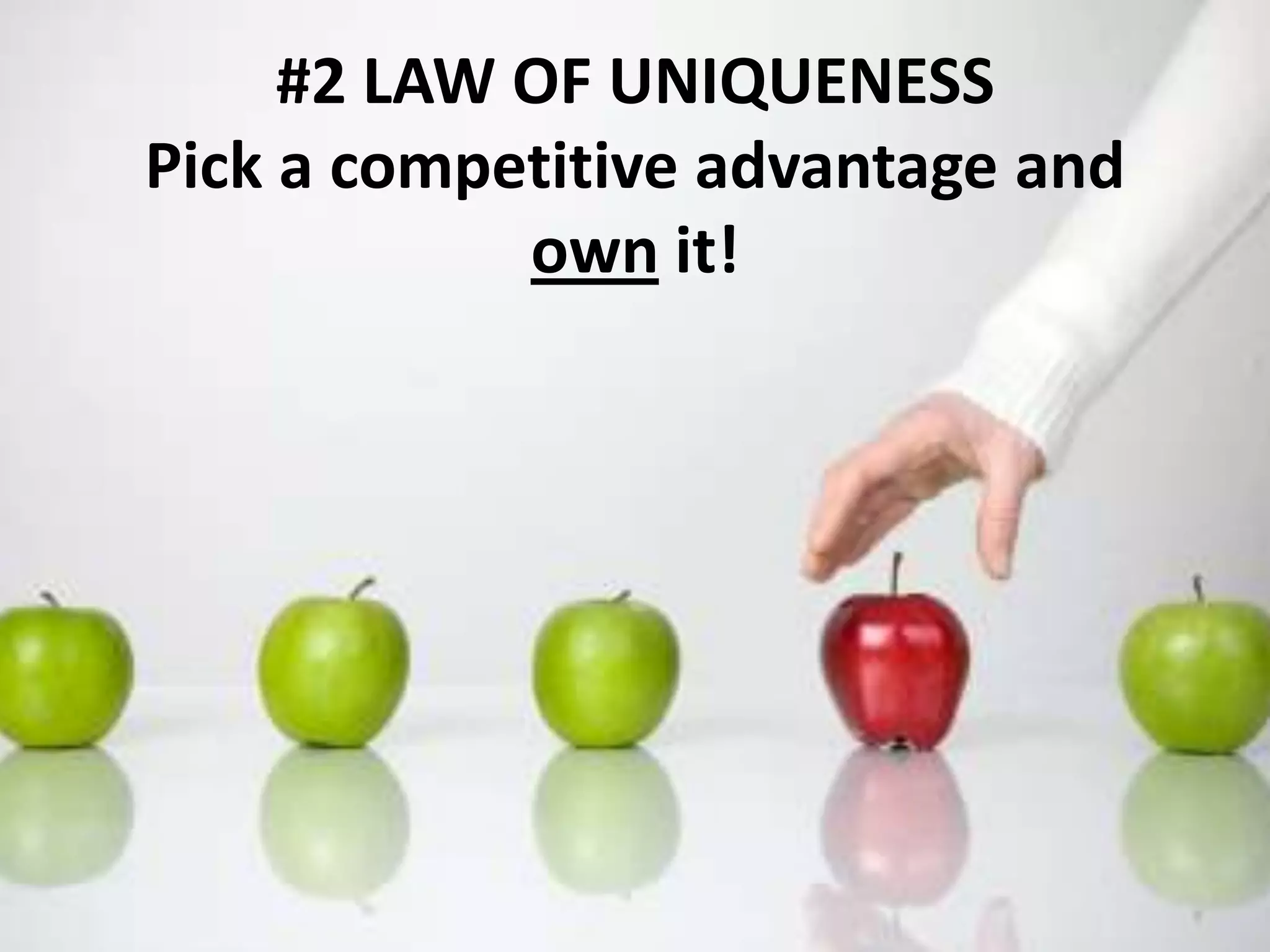 #2 LAW OF UNIQUENESSPick a competitive advantage and own it!
