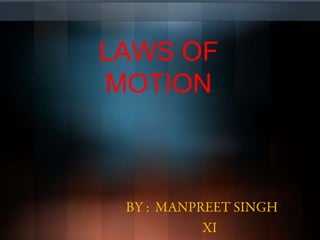 LAWS OF
MOTION
 