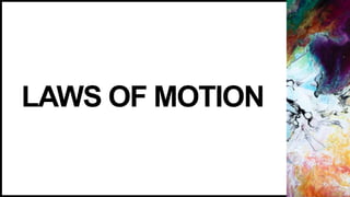 LAWS OF MOTION
 