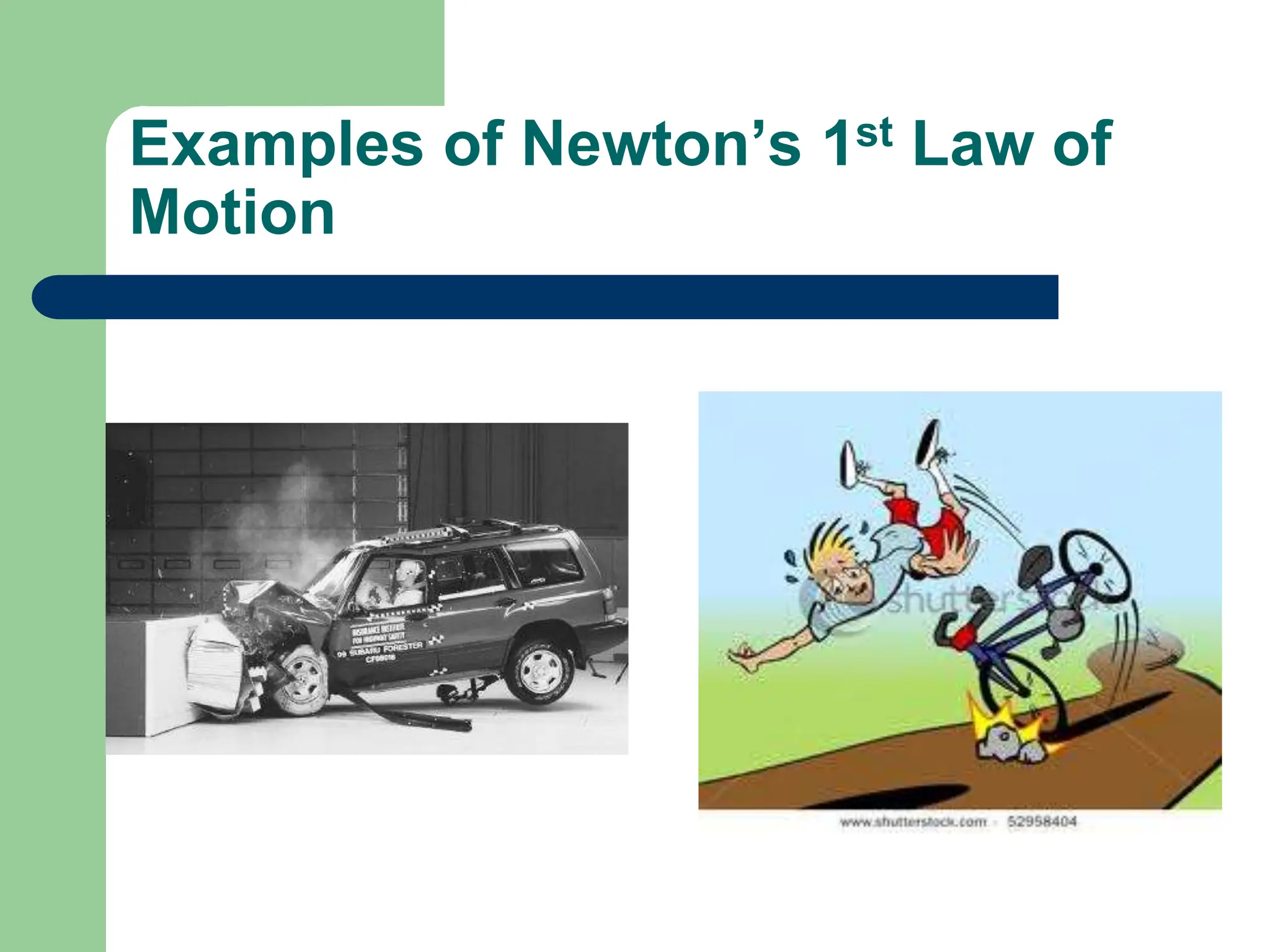 Examples of Newton’s 1st Law of
Motion
 